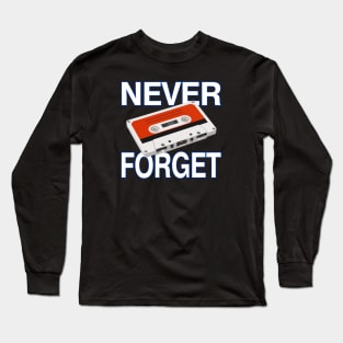 Never Forget! Long Sleeve T-Shirt